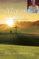 In the Shadow of Death: Malea's Story