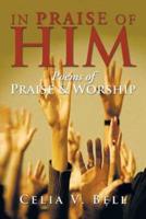 In Praise of Him: Poems of Praise & Worship