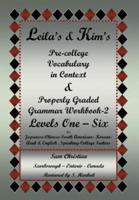 Leila's & Kim's Pre-College Vocabulary in Context & Properly Graded Grammar Workbook-2 Levels One - Six for Japanese-Chinese-South America-Korean-Arab