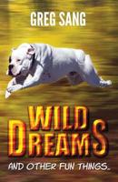Wild Dreams: And Other Fun Things...