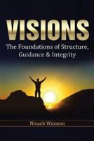 Visions: The Foundations of Structure, Guidance & Integrity