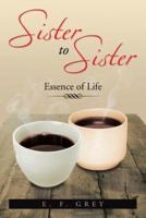Sister to Sister: Essence of Life: Essence of Life