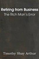 Retiring from Business, or the Rich Man's Error
