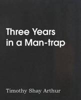 Three Years in a Man-trap