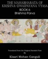 The Mahabharata of Krishna-Dwaipayana Vyasa Book 6 Bhishma Parva