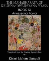 The Mahabharata of Krishna-Dwaipayana Vyasa Book 13 Anusasana Parva