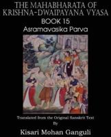 The Mahabharata of Krishna-Dwaipayana Vyasa Book 15 Asramavasika Parva