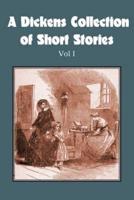 A Dickens Collection of Short Stories Vol I