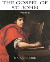 The Expositor's Bible: The Gospel of St John, Vol. II