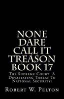 None Dare Call It Treason Book 17