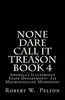 None Dare Call It Treason Book 4
