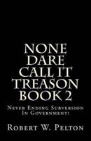 None Dare Call It Treason Book 2