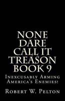 None Dare Call It Treason Book 9