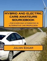 Hybrid and electric cars amateurs sourcebook: ...for everyone interested in alternative car propulsion