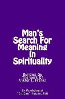 Man's Search For Meaning In Spirituality