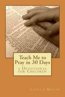 Teach Me to Pray in 30 Days