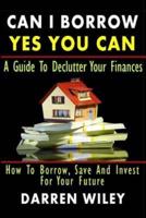 Can I Borrow Yes You Can - A Guide to Declutter Your Finances