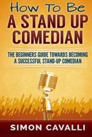 How to Be a Stand Up Comedian