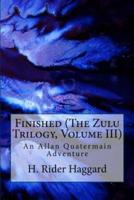 Finished (The Zulu Trilogy, Volume III)
