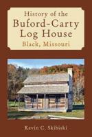 History of the Buford-Carty Log House Black, Missouri