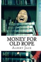 Money for Old Rope