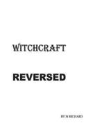 Witchcraft Reversed