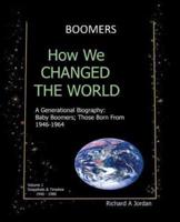 Boomers. How We Changed the World