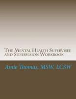 The Mental Health Supervisee and Supervision Workbook