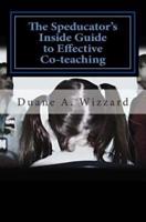 The Speducator's Inside Guide to Effective Co-Teaching