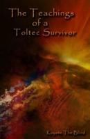 The Teachings of a Toltec Survivor