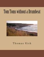 Tom Toms Without a Drumbeat