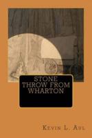 Stone Throw from Wharton