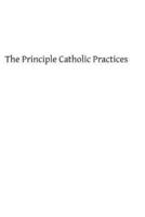 The Principle Catholic Practices
