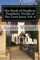 The Book of Stephen/Prophetic Words of The Lord Jesus Vol. 6