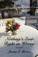 Nothing's Ever Right or Wrong