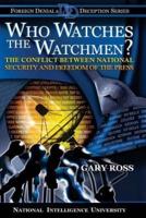 Who Watches the Watchmen? The Conflict Between National Security and Freedom of the Press