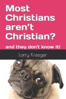 Most Christians Aren't Christian?