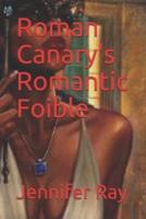 Roman Canary's Romantic Foible