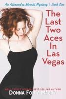 The Last Two Aces in Las Vegas: An Alexandra Merritt Mystery