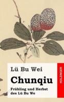 Chunqiu - Frühling Und Herbst Des Lü Bu We