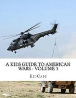 A Kids Guide to American Wars - Volume 3