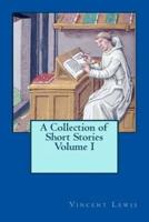 A Collection of Short Stories Volume I