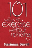 101 Ways to Exercise Without Noticing