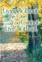 Living Without the One You Cannot Live Without