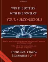 Win the Lottery With the Power of Your Subconscious - Lottery - 6/49 - Canada