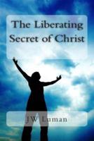 The Liberating Secret of Christ