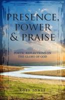 Presence, Power & Praise