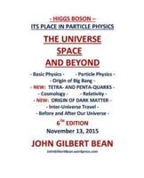 Higgs Boson - Its Place in Particle Physics, the Universe, Space, and Beyond