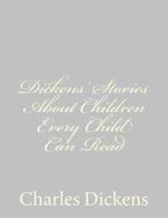 Dickens' Stories About Children Every Child Can Read