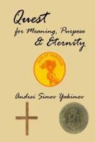 Quest for Meaning, Purpose & Eternity
